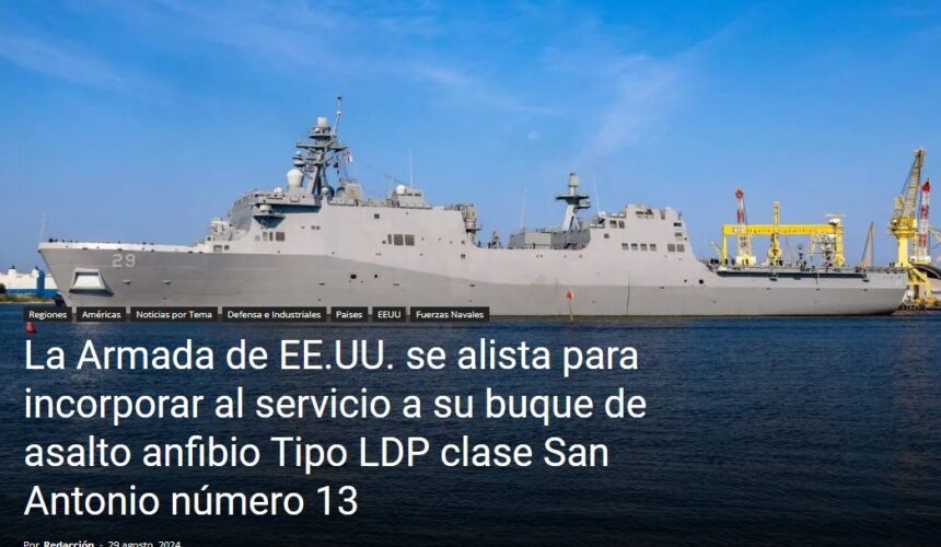 La Armada de EE.UU. se alista para incorporar al servicio a su buque de asalto anfibio Tipo LDP clase San Antonio número 13