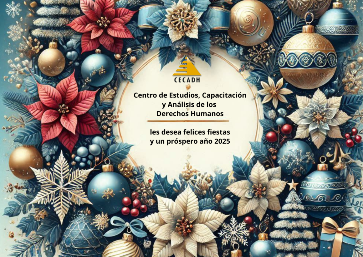 El CECADH “Centro de Estudios, Capacitación y Análisis de Los Derechos Humanos” Les Desea Felices Fiestas y Prospero Año 2025