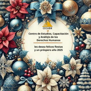 El CECADH “Centro de Estudios, Capacitación y Análisis de Los Derechos Humanos” Les Desea Felices Fiestas y Prospero Año 2025